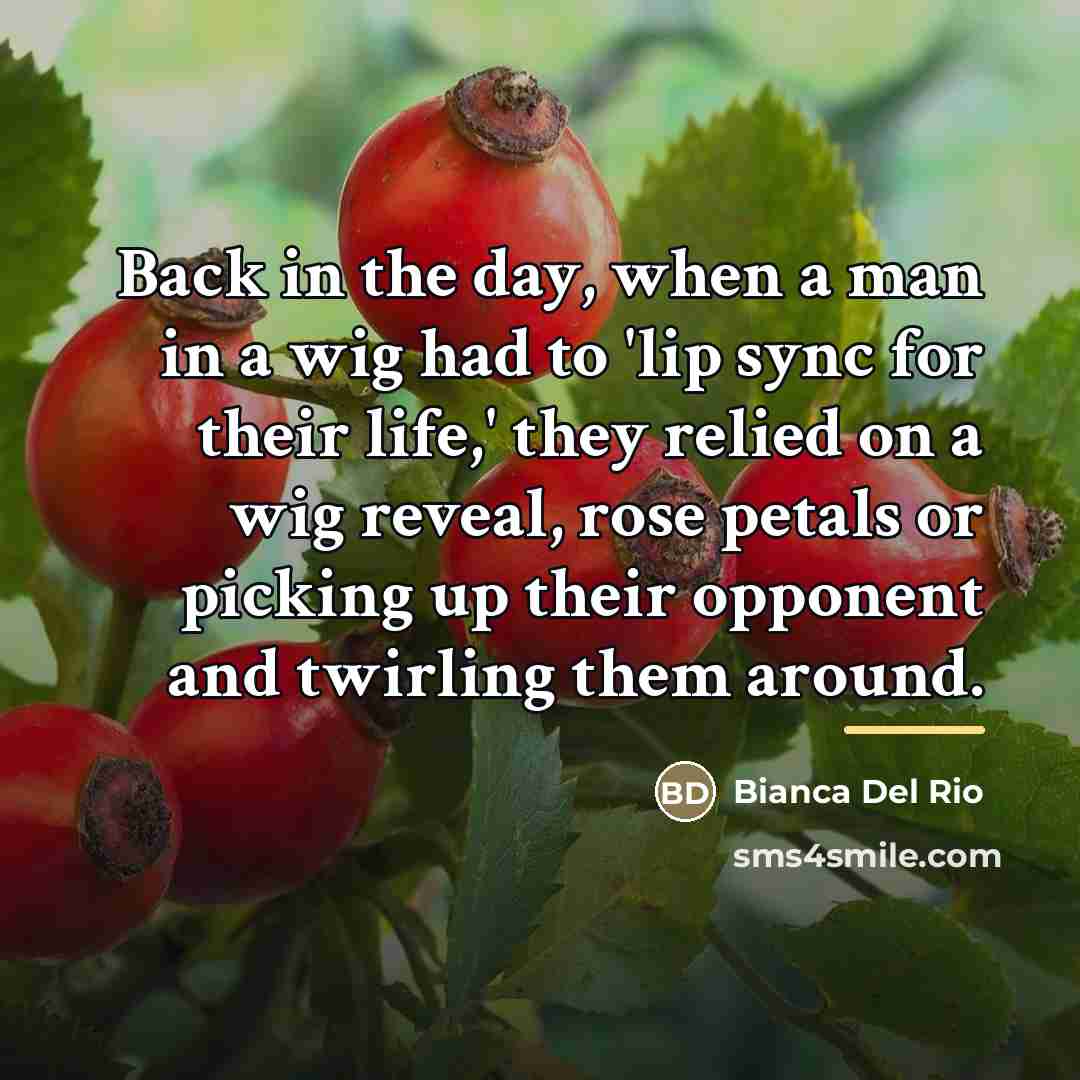 “Back in the day, when a man in a wig…” quote by Bianca Del Rio