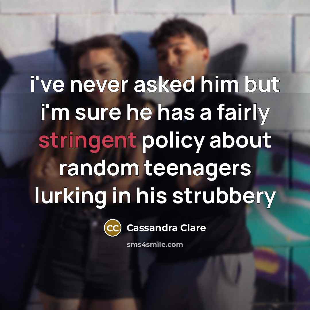 “i've never asked him but i'm sure he has a…” quote by Cassandra Clare