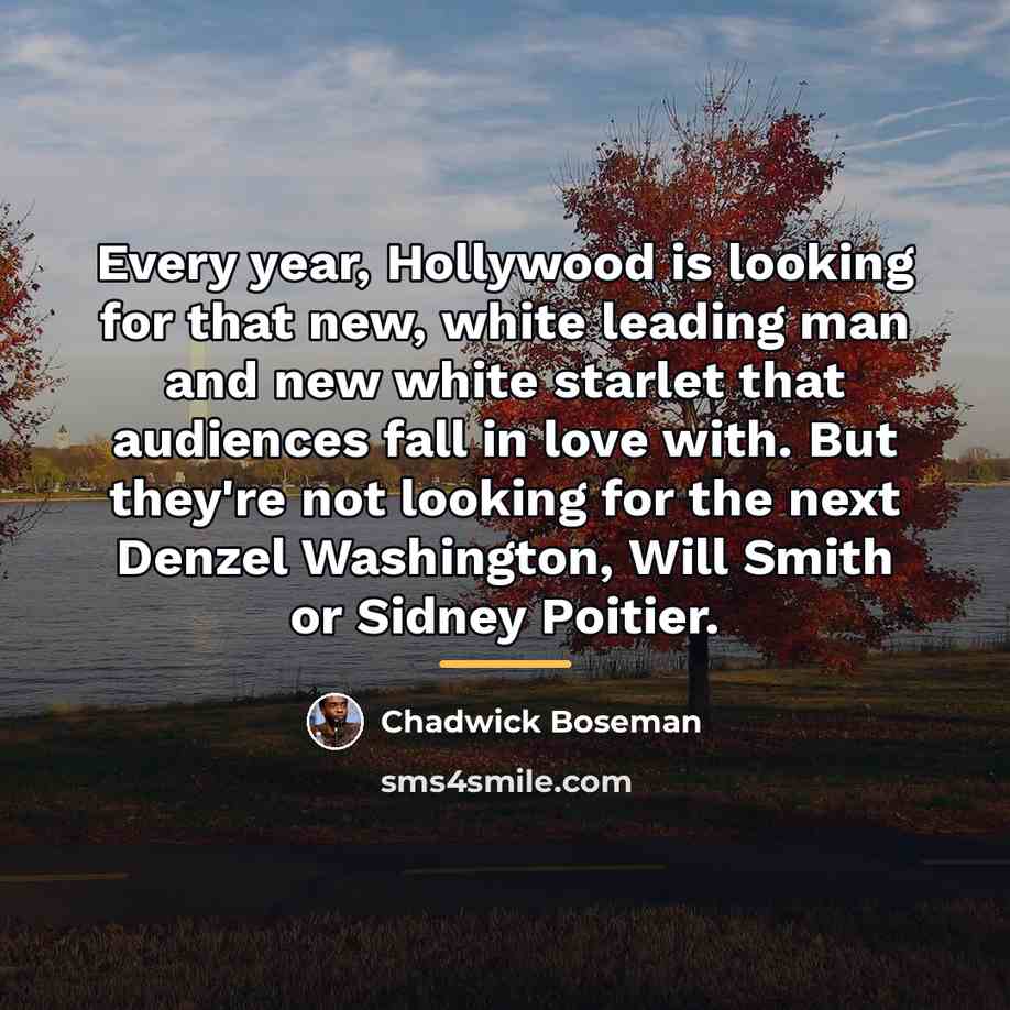 “Every year, Hollywood is looking for that new, white leading…” quote by Chadwick Boseman