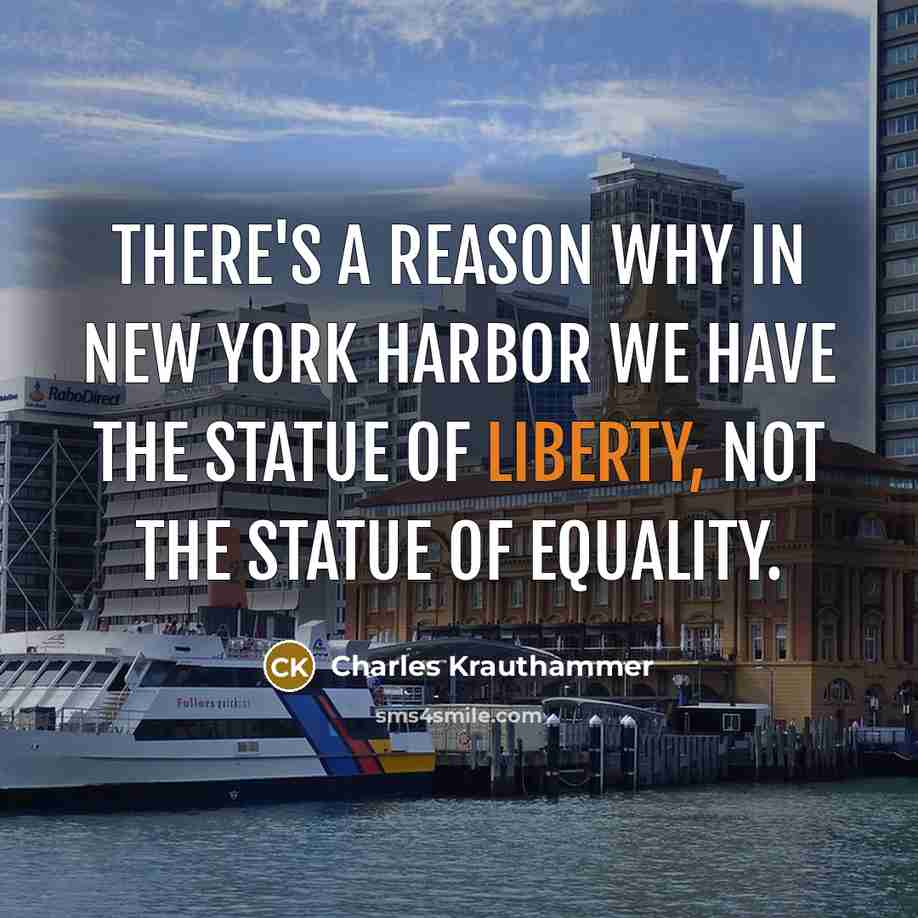 “There's a reason why in New York Harbor we have…” quote by Charles Krauthammer