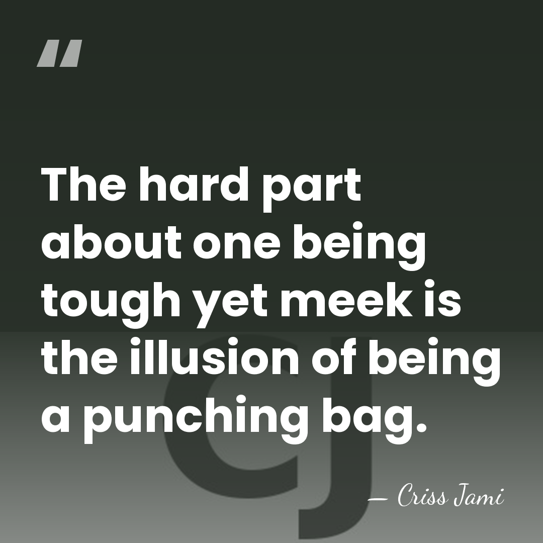 The hard part about one being tough yet meek is the illusion&hellip; - Criss Jami