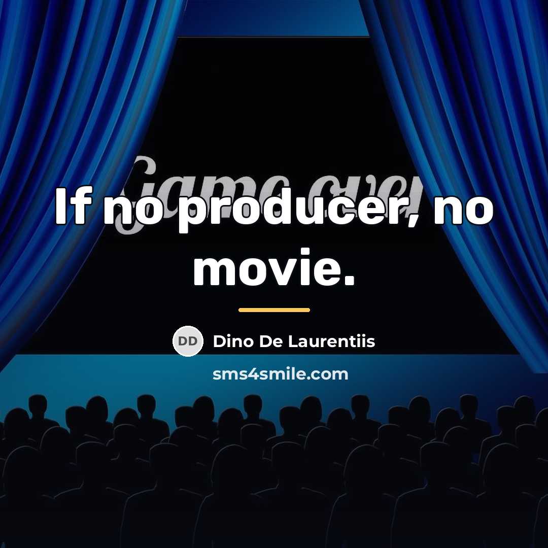“If no producer, no movie.…” quote by Dino De Laurentiis