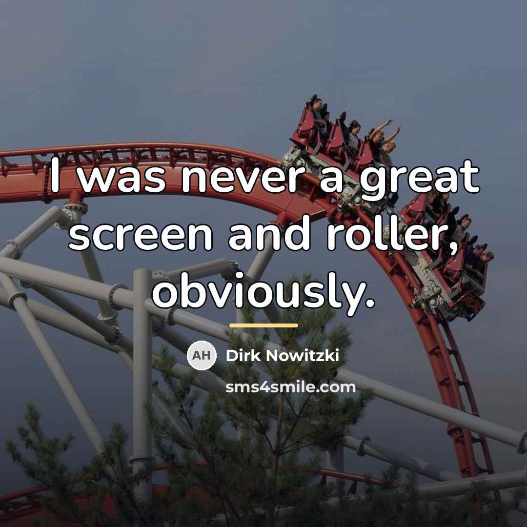 “I was never a great screen and roller, obviously.…” quote by Dirk Nowitzki