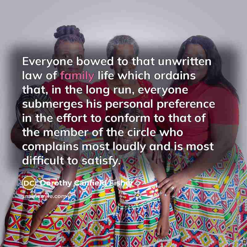“Everyone bowed to that unwritten law of family life which…” quote by Dorothy Canfield Fisher