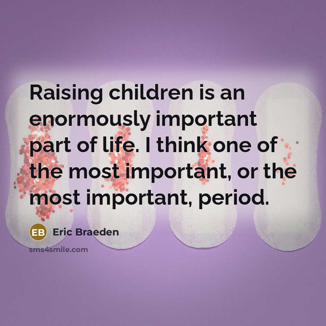 “Raising children is an enormously important part of life. I…” quote by Eric Braeden