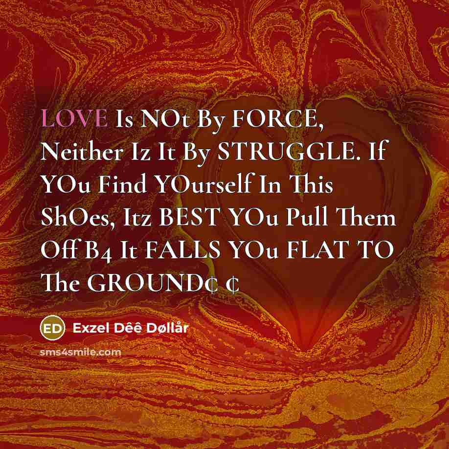 “LOVE Is NOt By FORCE, Neither Iz It By STRUGGLE.…” quote by Exzel Dêê Døllår