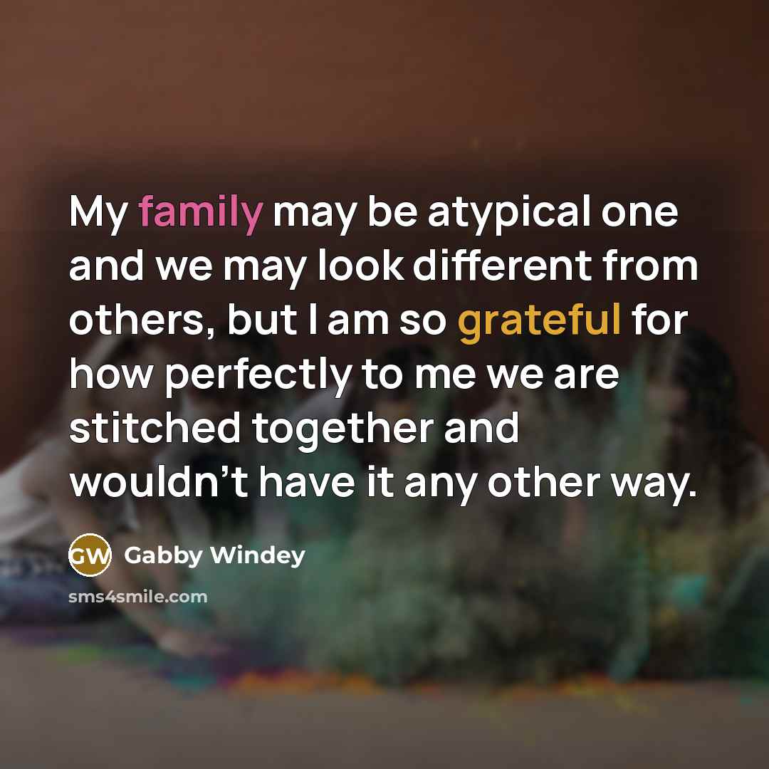 “My family may be atypical one and we may look…” quote by Gabby Windey