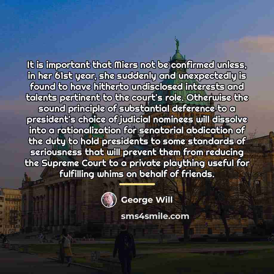 “It is important that Miers not be confirmed unless, in…” quote by George Will