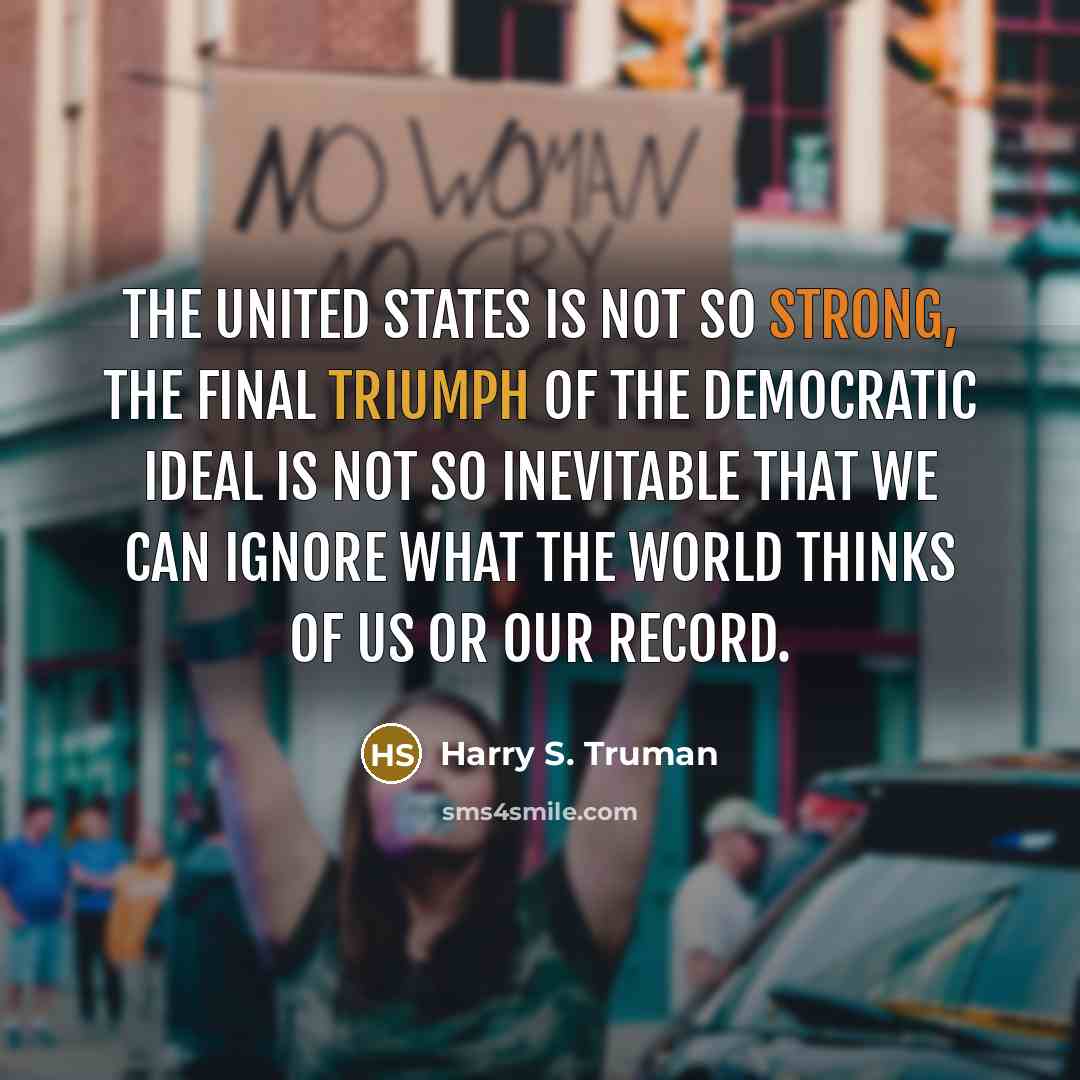 “The United States is not so strong, the final triumph…” quote by Harry S. Truman