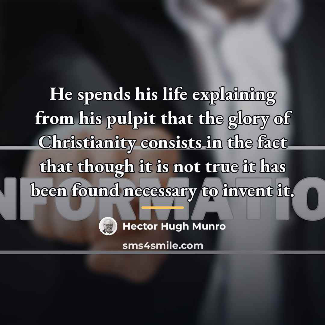 “He spends his life explaining from his pulpit that the…” quote by Hector Hugh Munro