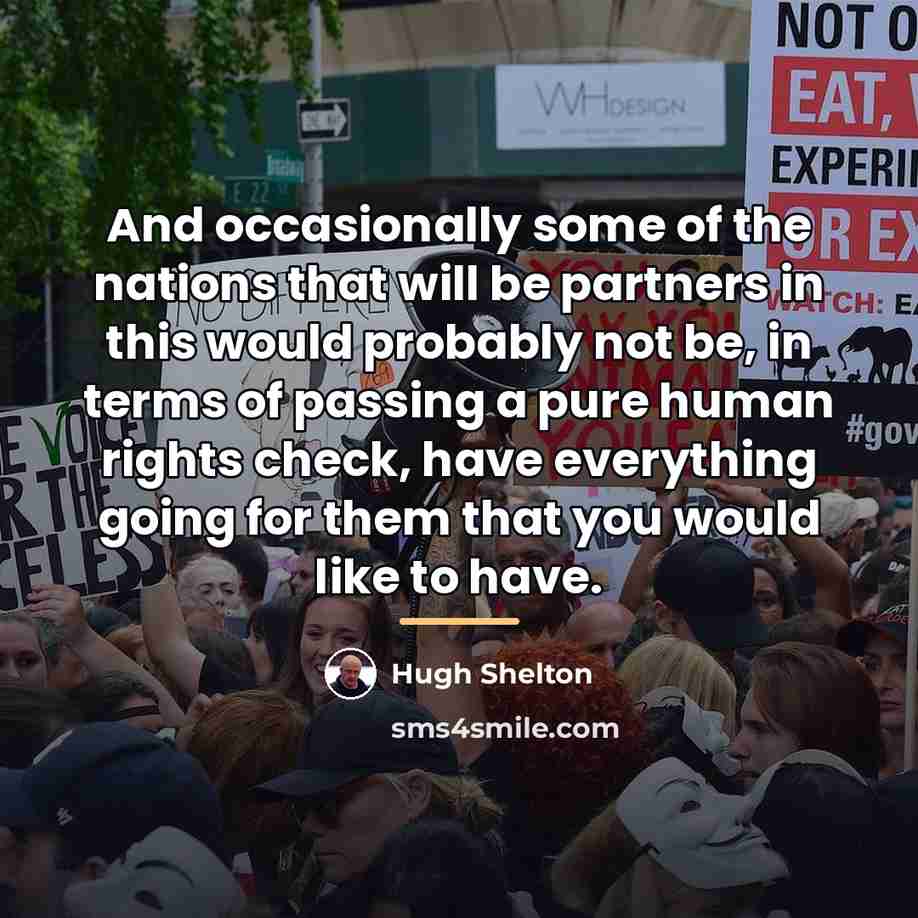 “And occasionally some of the nations that will be partners…” quote by Hugh Shelton