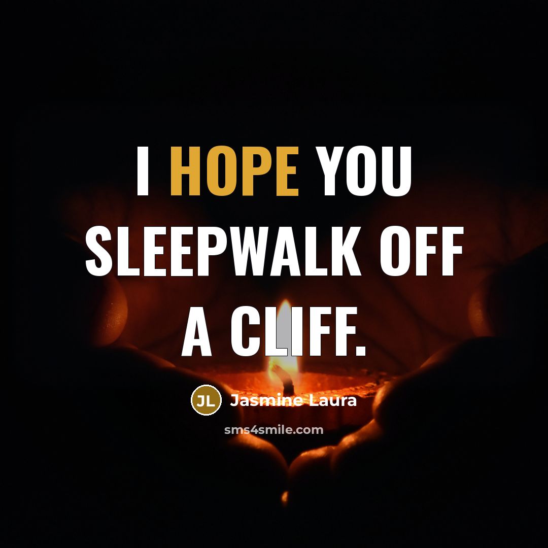 “I hope you sleepwalk off a cliff.…” quote by Jasmine Laura