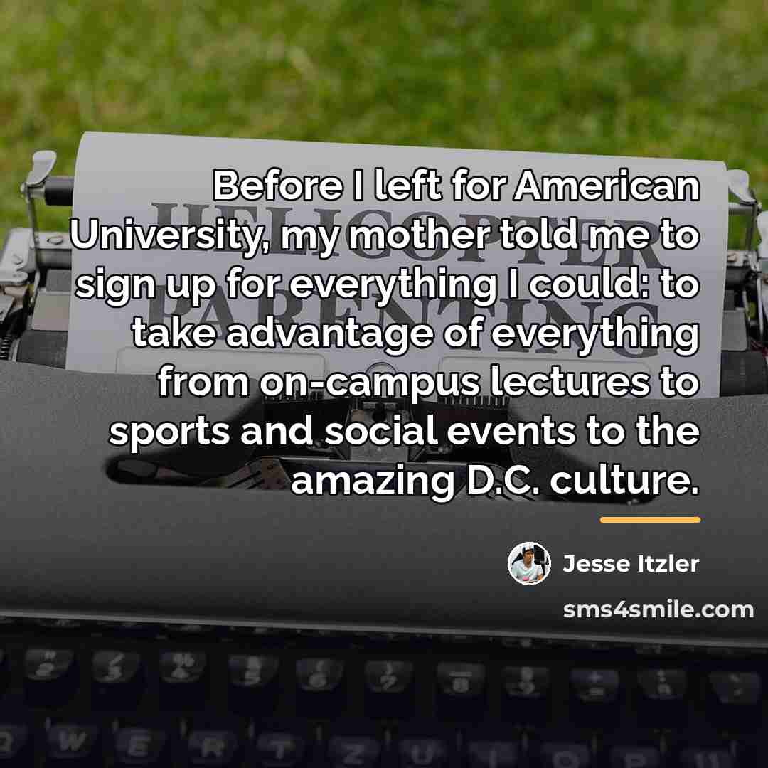 “Before I left for American University, my mother told me…” quote by Jesse Itzler