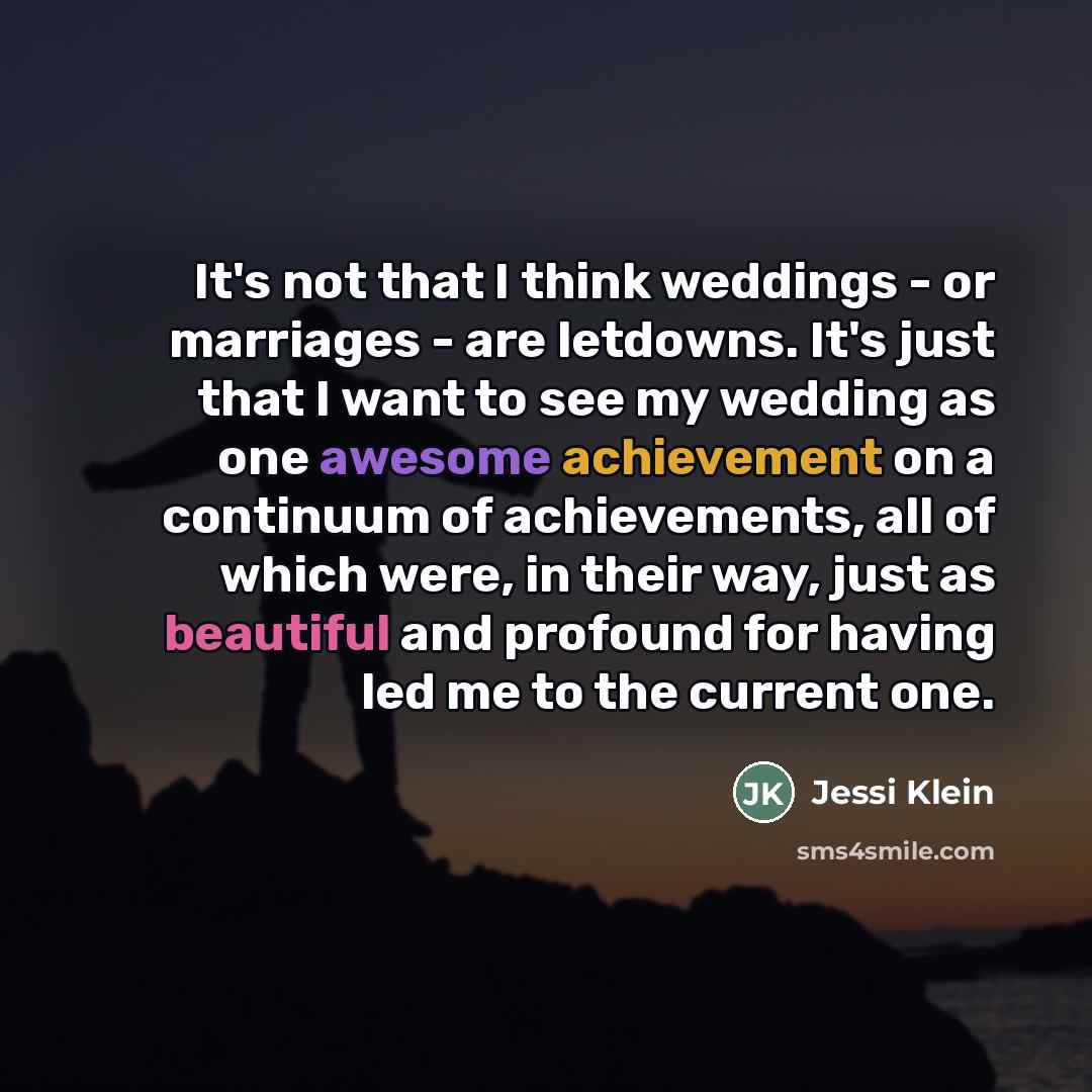 “It's not that I think weddings - or marriages -…” quote by Jessi Klein