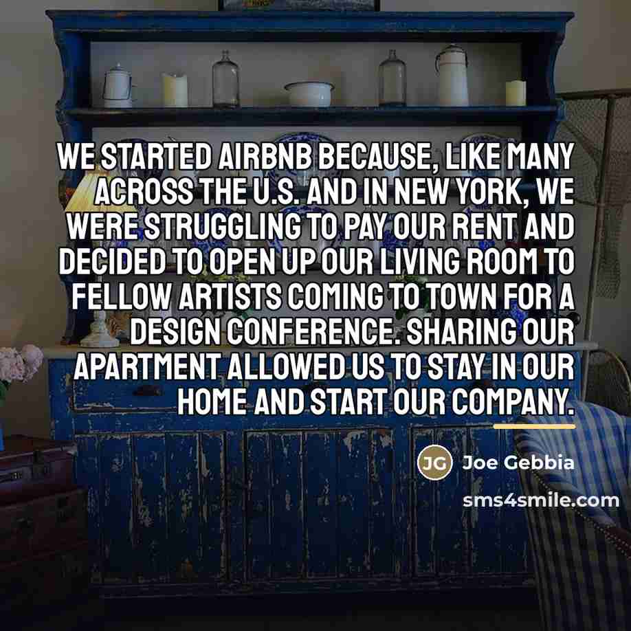 “We started Airbnb because, like many across the U.S. and…” quote by Joe Gebbia