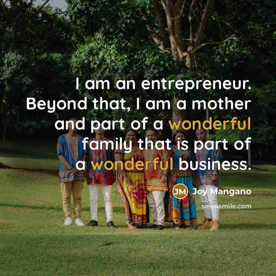 “I am an entrepreneur. Beyond that, I am a mother…” quote by Joy Mangano