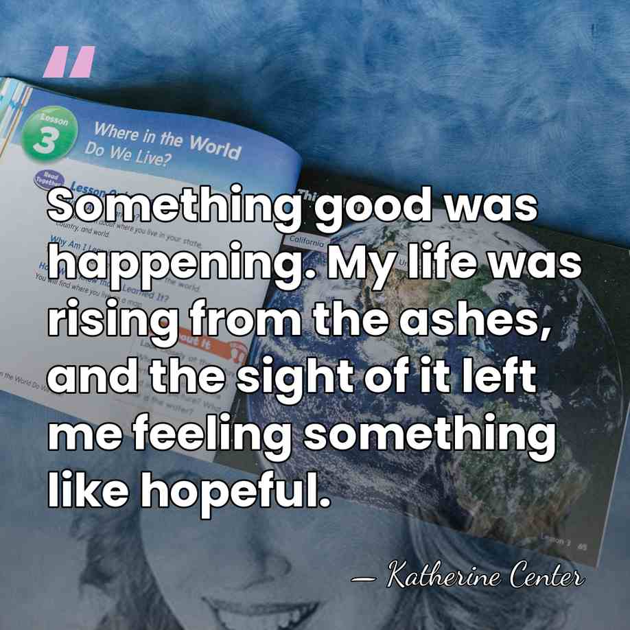 Something good was happening. My life was rising from the ashes, and&hellip; - Katherine Center