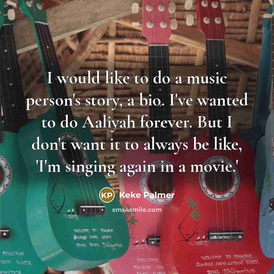 “I would like to do a music person's story, a…” quote by Keke Palmer