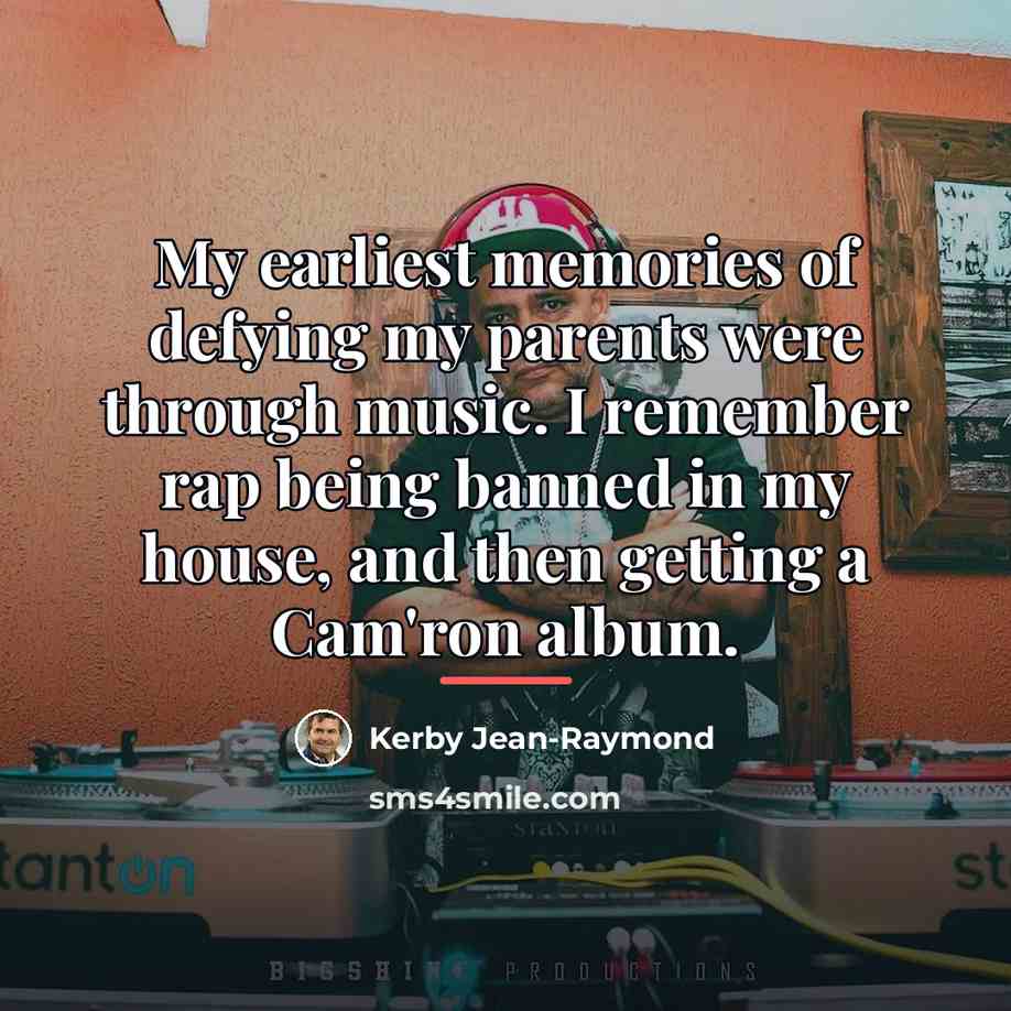 “My earliest memories of defying my parents were through music.…” quote by Kerby Jean-Raymond