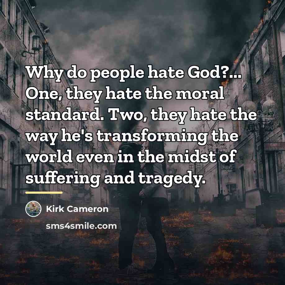 “Why do people hate God?... One, they hate the moral…” quote by Kirk Cameron