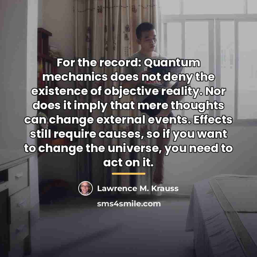 “For the record: Quantum mechanics does not deny the existence…” quote by Lawrence M. Krauss