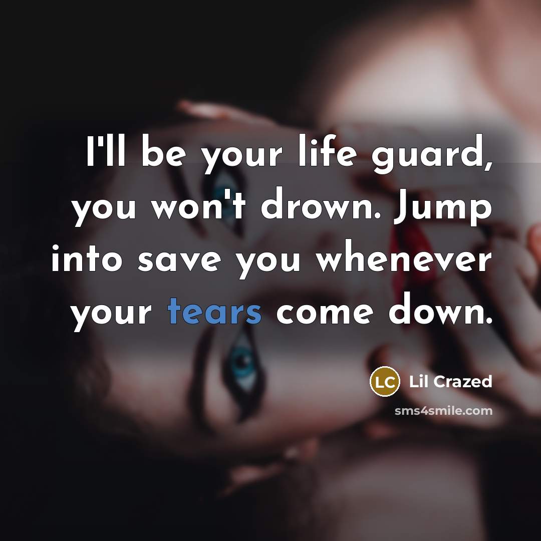 “I'll be your life guard, you won't drown. Jump into…” quote by Lil Crazed