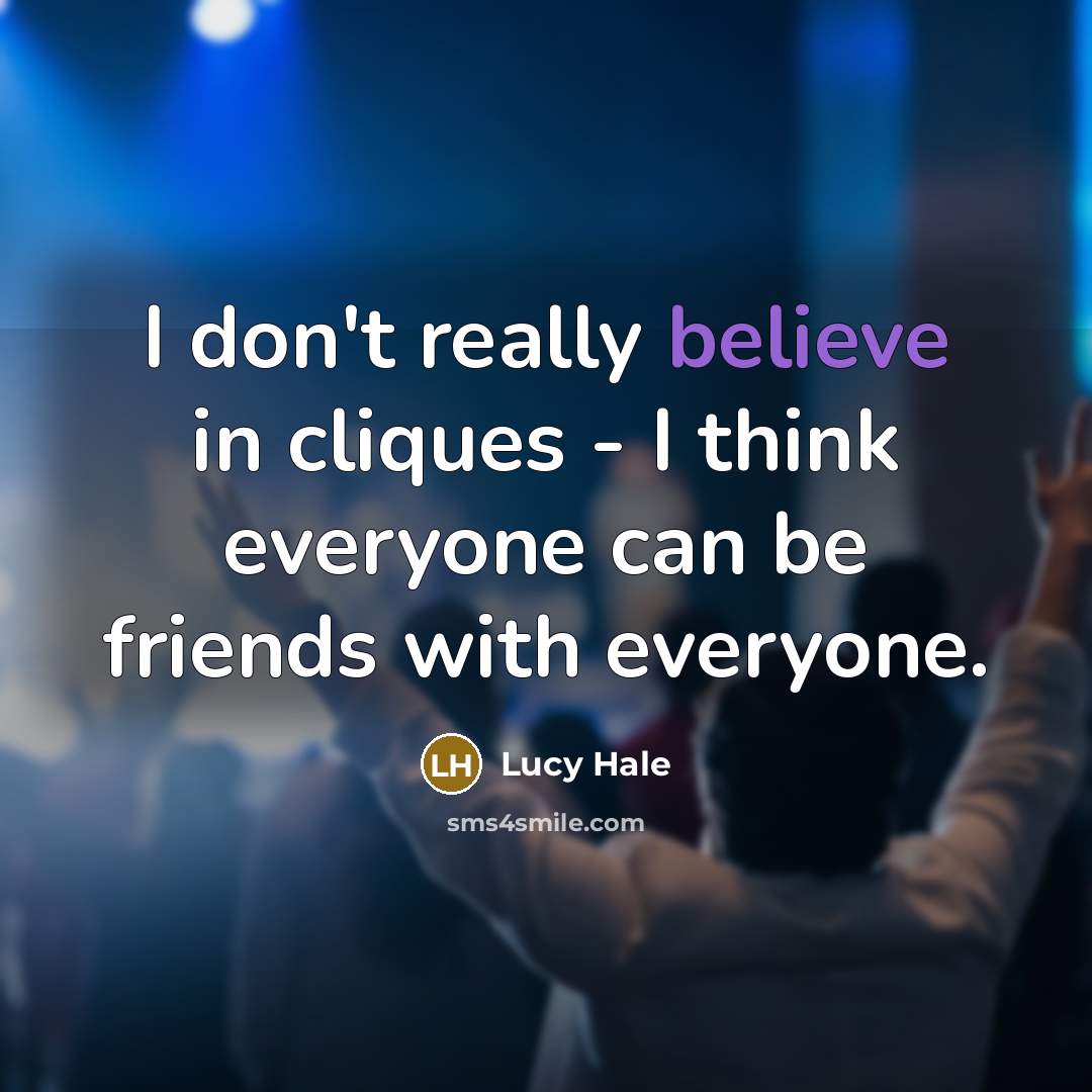 “I don't really believe in cliques - I think everyone…” quote by Lucy Hale