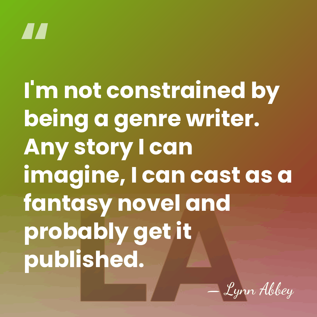 I'm not constrained by being a genre writer. Any story I can&hellip; - Lynn Abbey