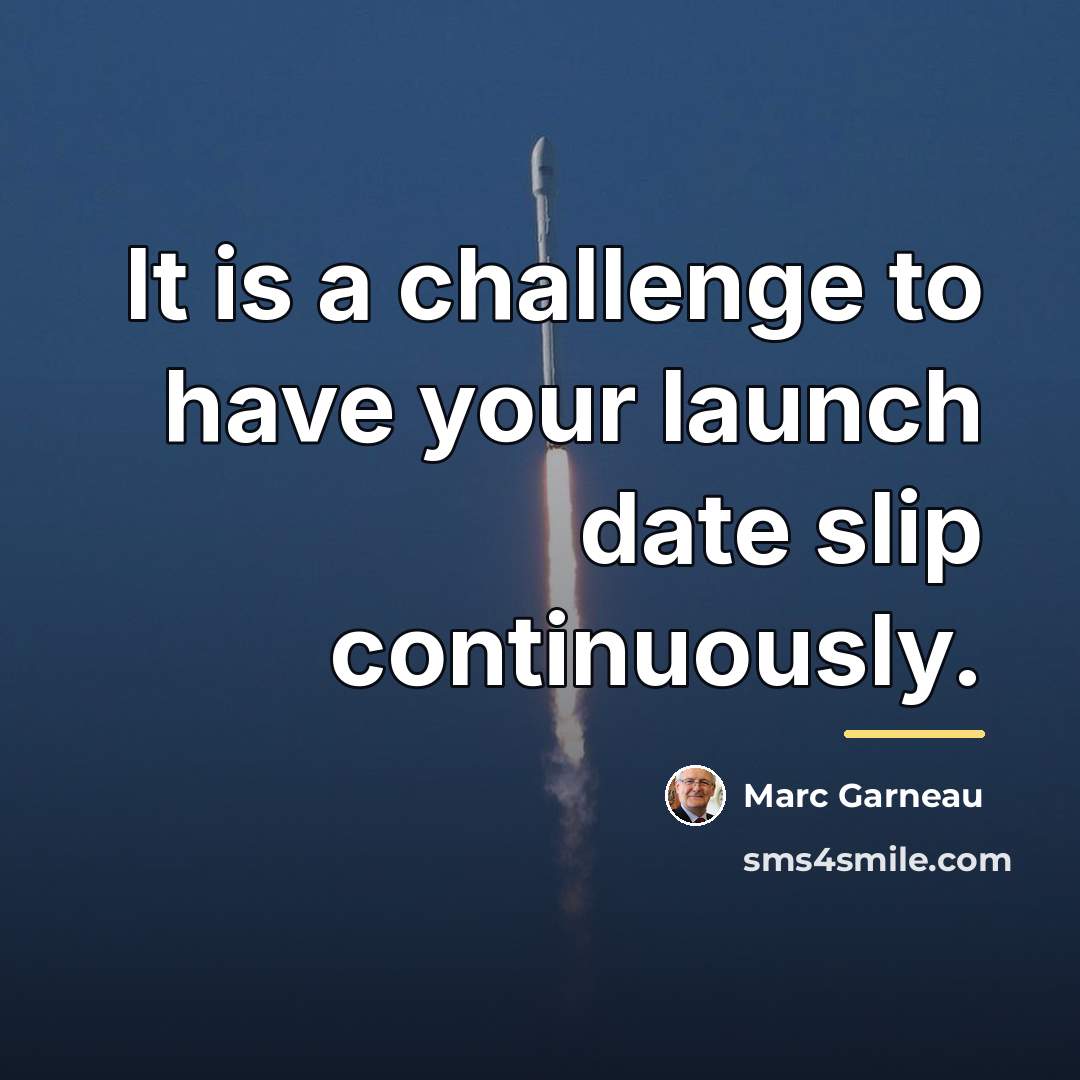 “It is a challenge to have your launch date slip…” quote by Marc Garneau