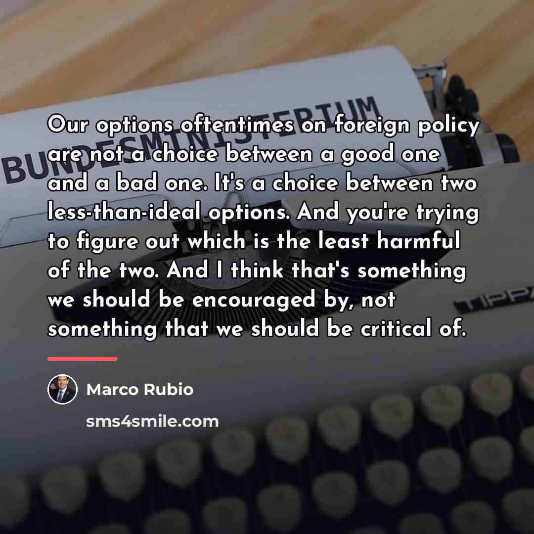 “Our options oftentimes on foreign policy are not a choice…” quote by Marco Rubio