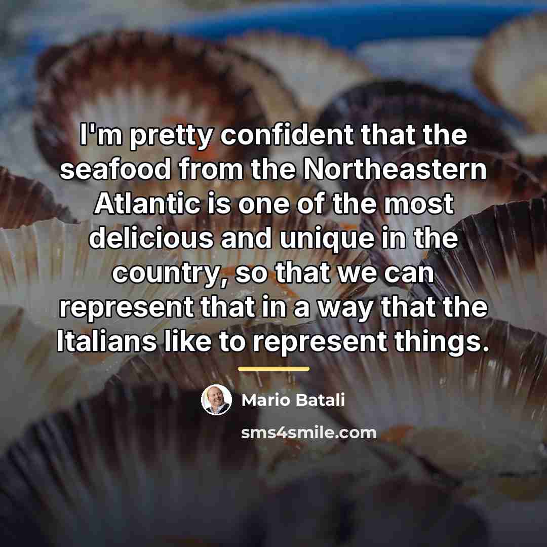 “I'm pretty confident that the seafood from the Northeastern Atlantic…” quote by Mario Batali