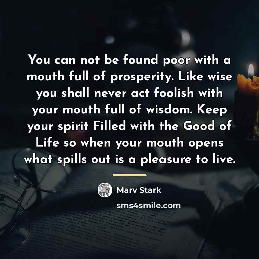 “You can not be found poor with a mouth full…” quote by Marv Stark