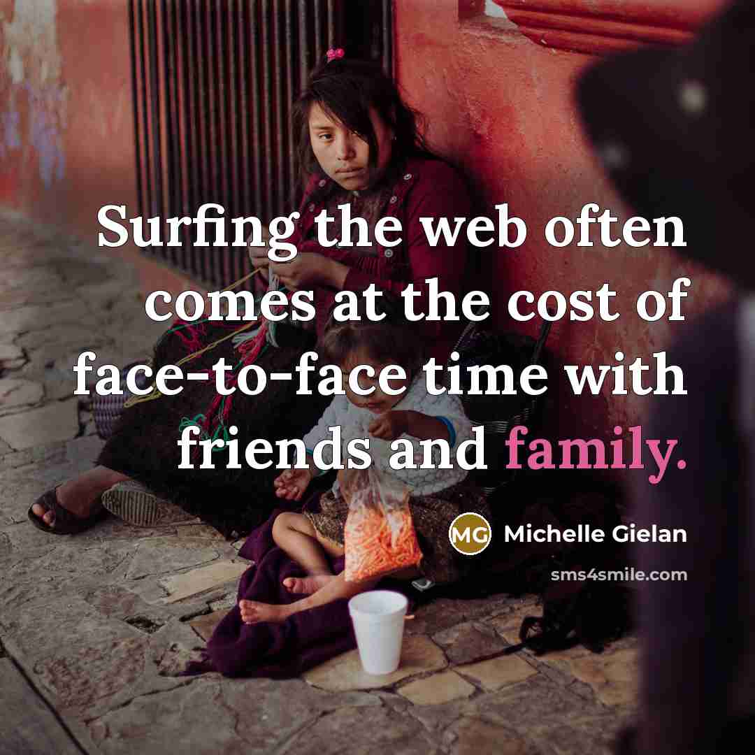 “Surfing the web often comes at the cost of face-to-face…” quote by Michelle Gielan