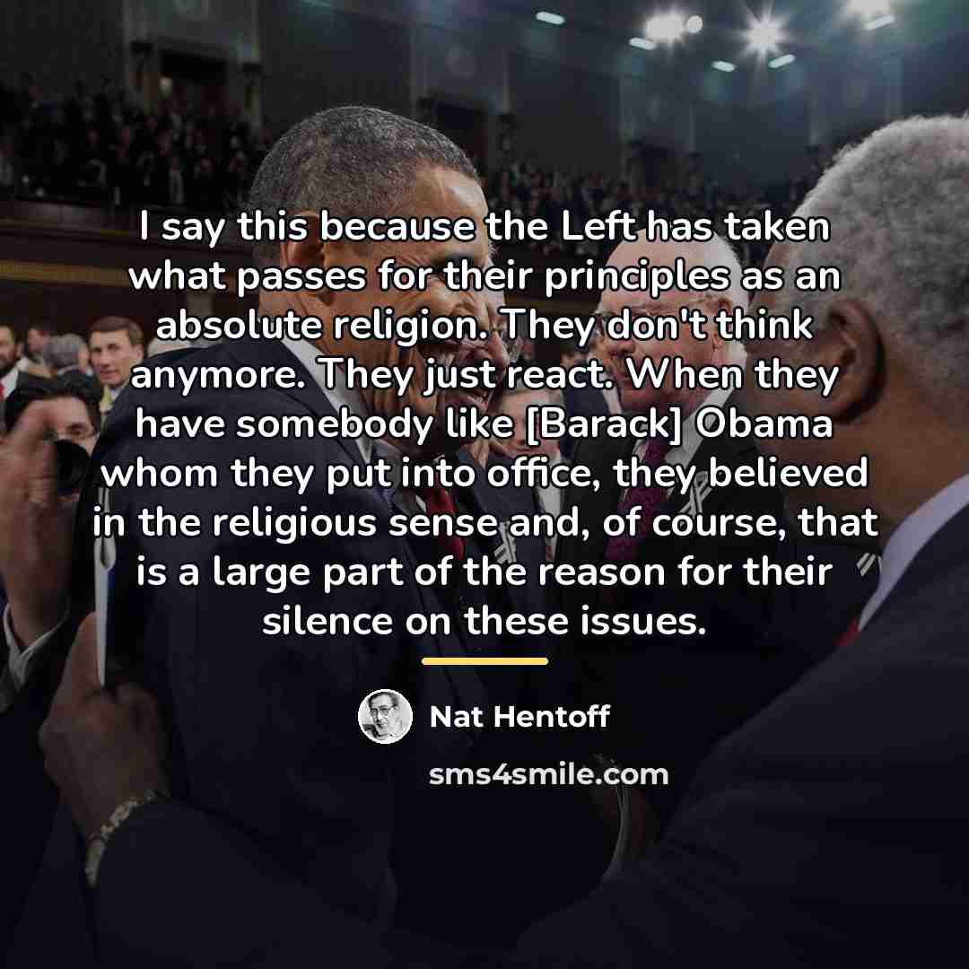 “I say this because the Left has taken what passes…” quote by Nat Hentoff