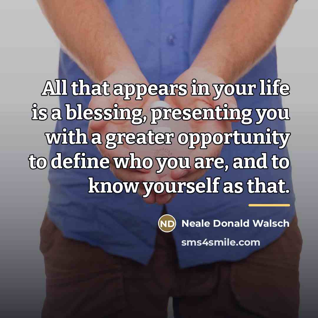“All that appears in your life is a blessing, presenting…” quote by Neale Donald Walsch