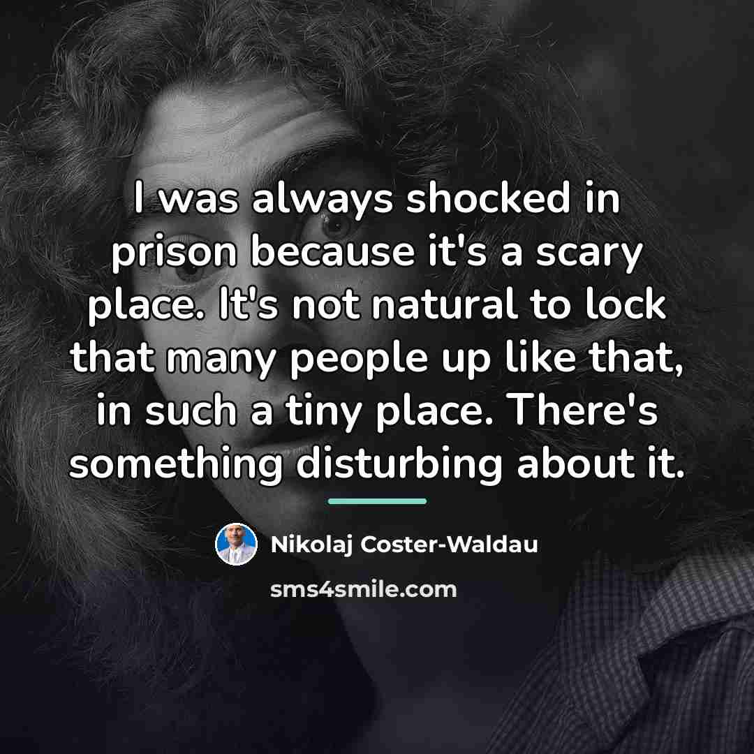 “I was always shocked in prison because it's a scary…” quote by Nikolaj Coster-Waldau