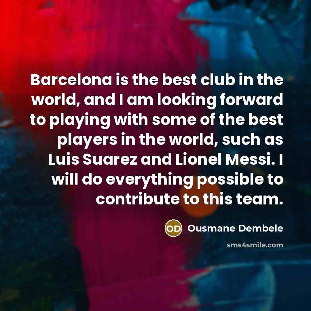 “Barcelona is the best club in the world, and I…” quote by Ousmane Dembele