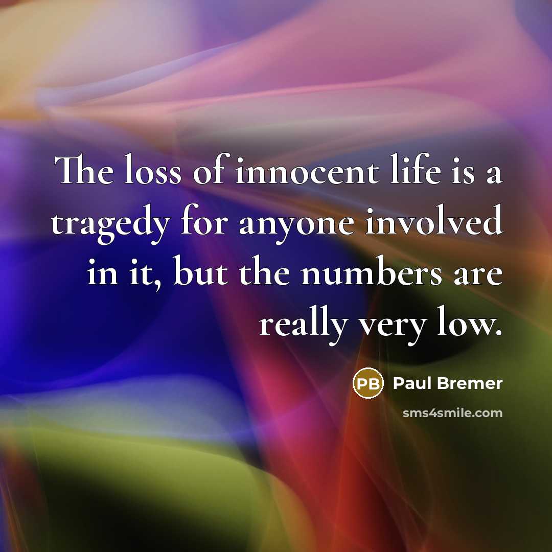 “The loss of innocent life is a tragedy for anyone…” quote by Paul Bremer