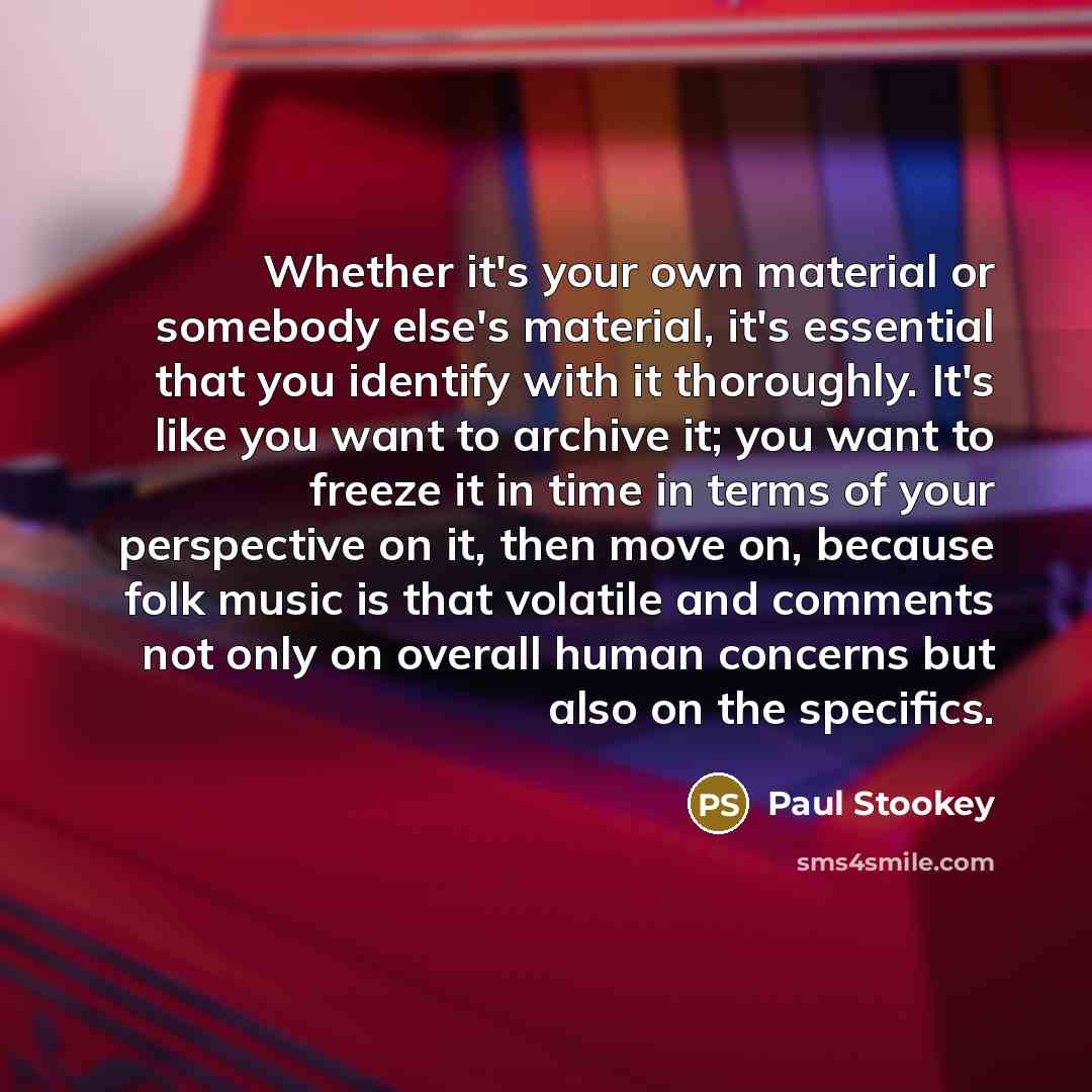 “Whether it's your own material or somebody else's material, it's…” quote by Paul Stookey