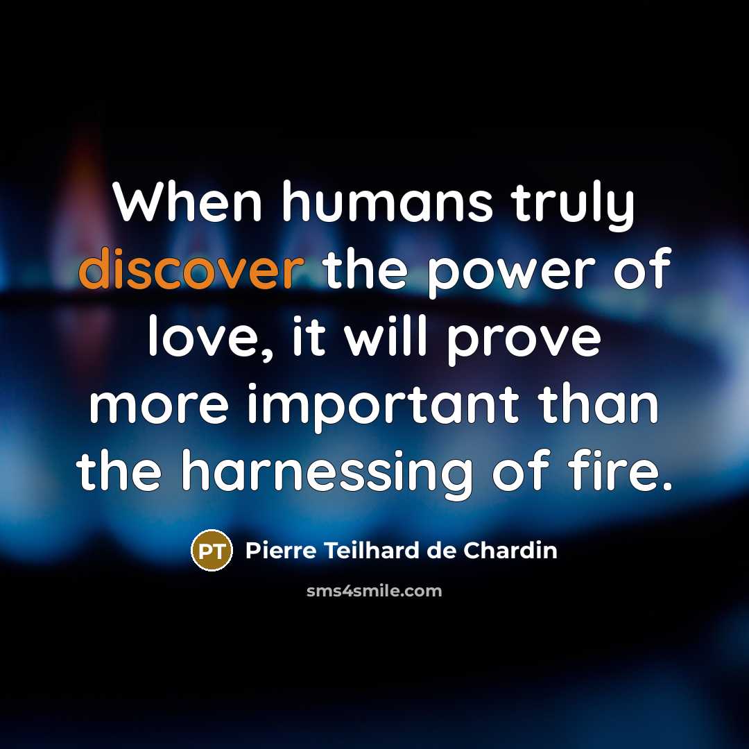 “When humans truly discover the power of love, it will…” quote by Pierre Teilhard de Chardin