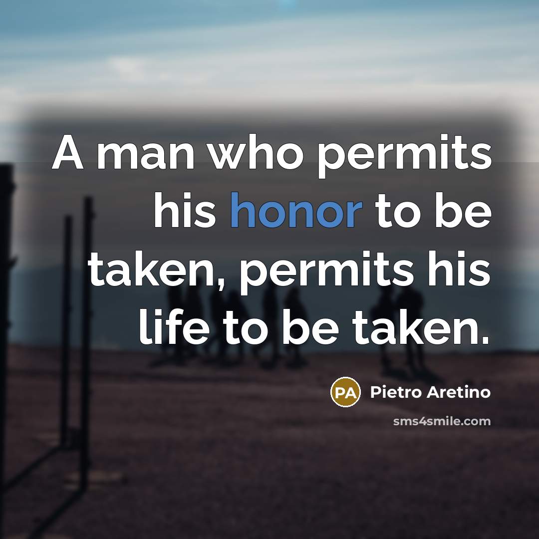 “A man who permits his honor to be taken, permits…” quote by Pietro Aretino
