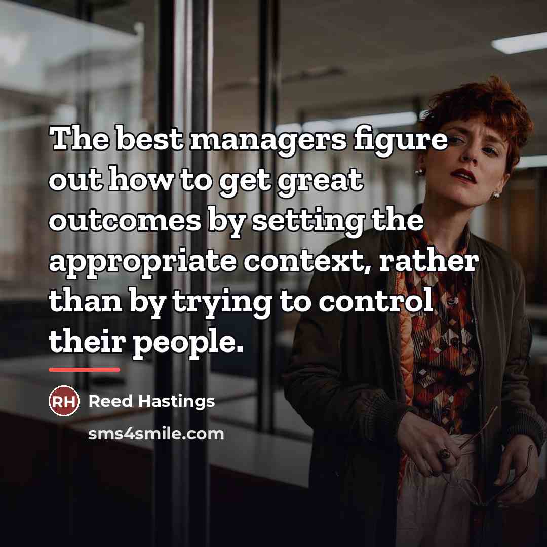“The best managers figure out how to get great outcomes…” quote by Reed Hastings