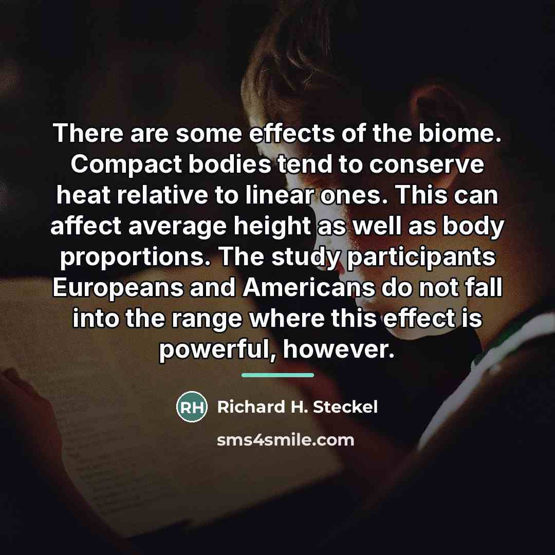 “There are some effects of the biome. Compact bodies tend…” quote by Richard H. Steckel