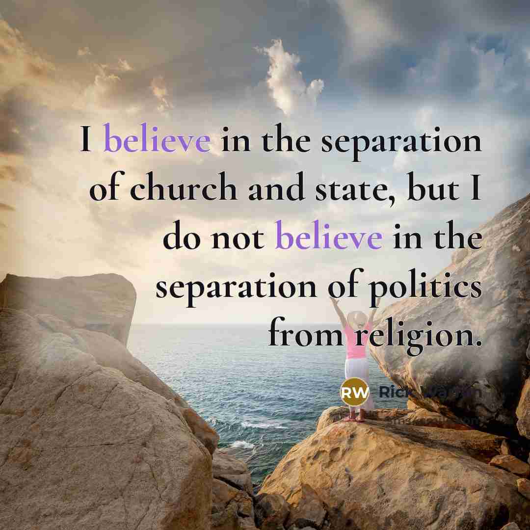 “I believe in the separation of church and state, but…” quote by Rick Warren