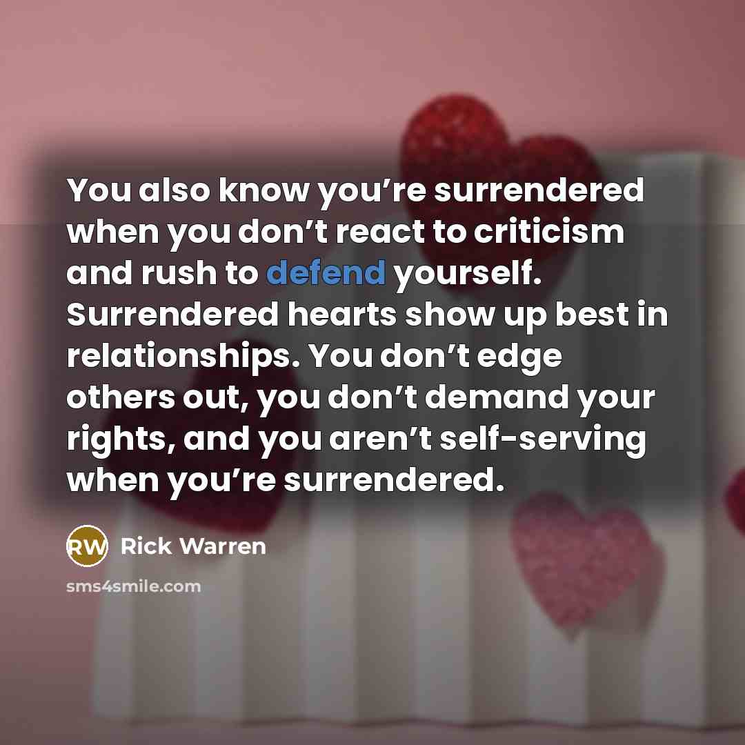 “You also know you’re surrendered when you don’t react to…” quote by Rick Warren