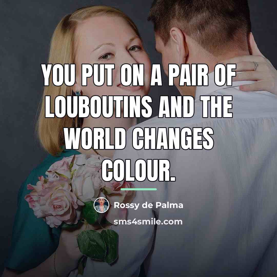 “You put on a pair of Louboutins and the world…” quote by Rossy de Palma