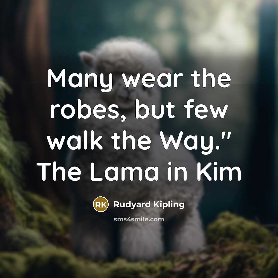 “Many wear the robes, but few walk the Way." The…” quote by Rudyard Kipling
