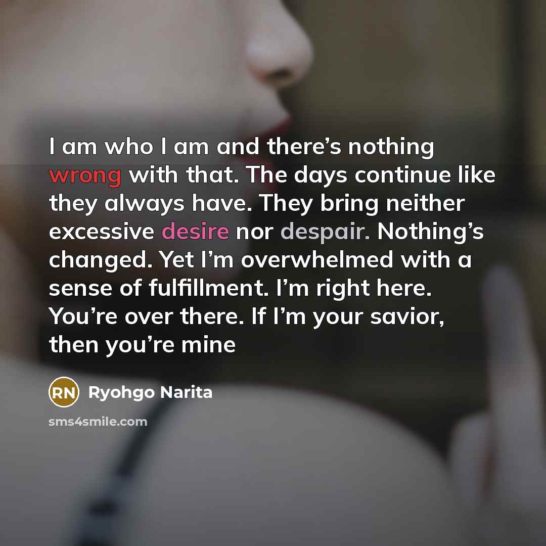 “I am who I am and there’s nothing wrong with…” quote by Ryohgo Narita