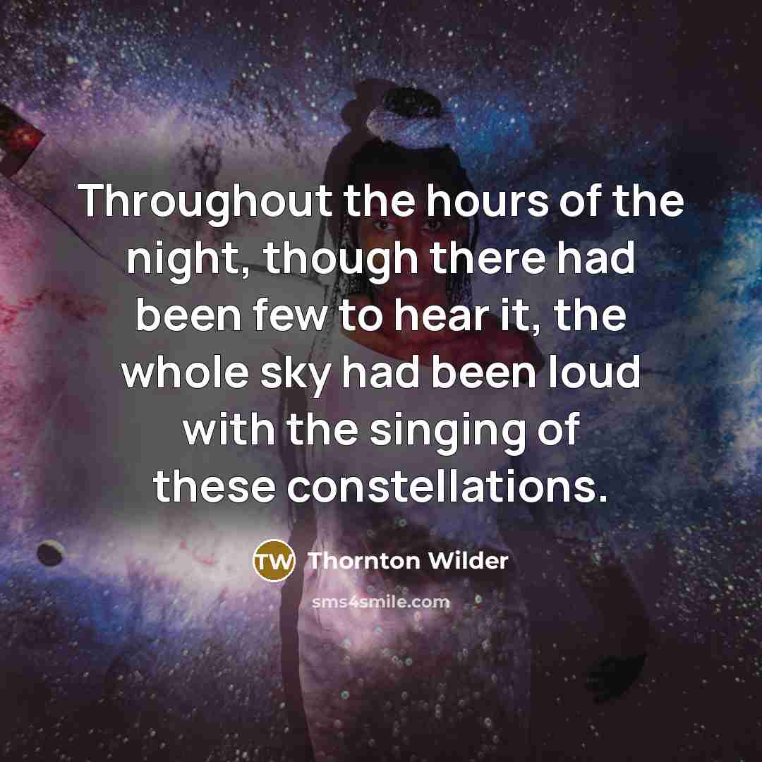 “Throughout the hours of the night, though there had been…” quote by Thornton Wilder