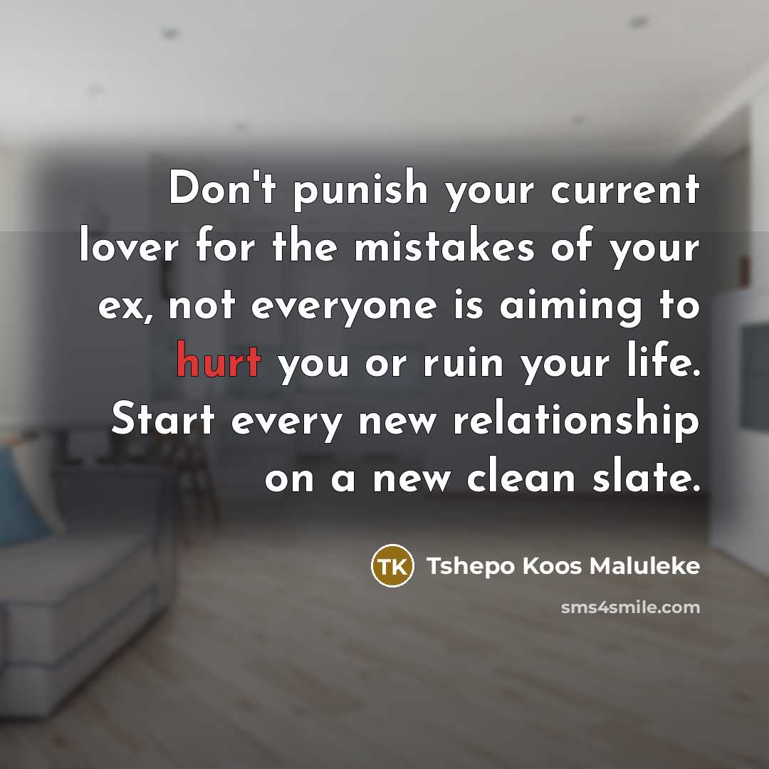 “Don't punish your current lover for the mistakes of your…” quote by Tshepo Koos Maluleke